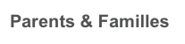 Parents & Familles